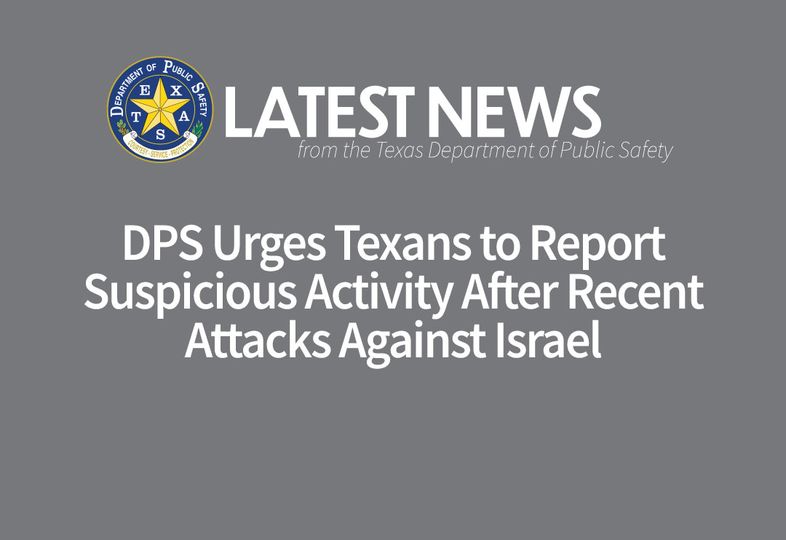 DPS Urges Texans to Report Suspicious Activity After Recent Attacks Against Israel