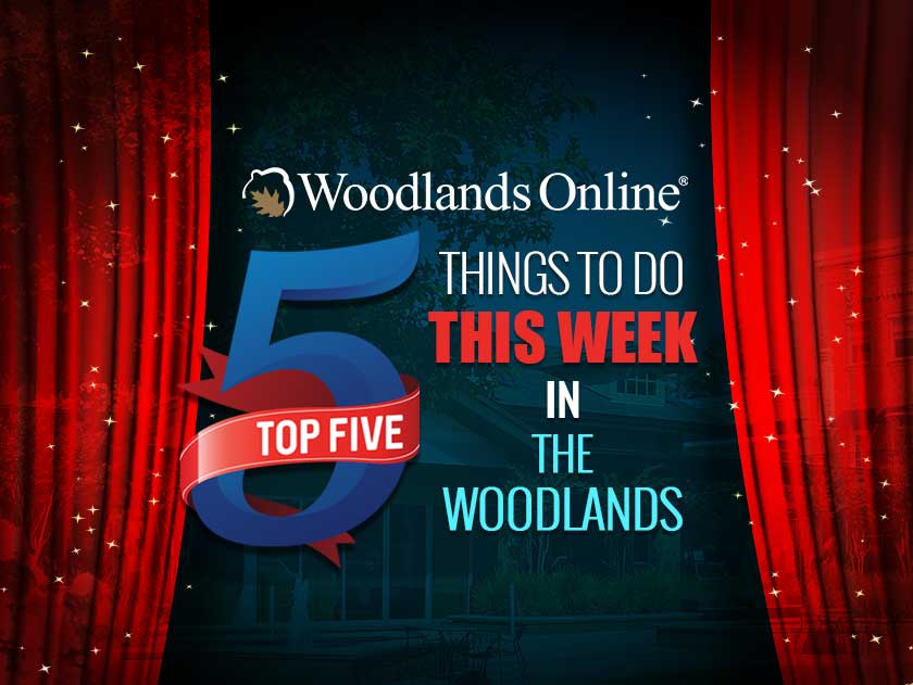 Top 5 Things to Do This Week in The Woodlands – April 29 - May 5, 2024