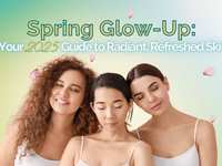 Spring Glow-Up: Your 2025 Guide to Radiant, Refreshed Skin