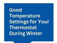 Good Temperature Settings for Your Thermostat During Winter