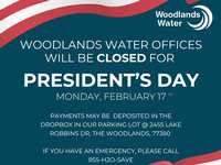 Woodlands Water offices will be closed Monday, February 17 for President's Day